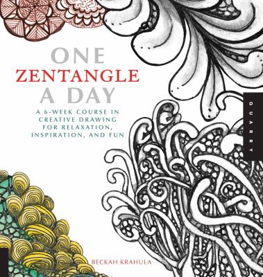 One zentangle a day : a 6-week course in creative drawing for relaxation, inspiration, and fun cover image