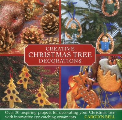 Creative Christmas tree decorations : over 30 inspiring projects for decorating your Christmas tree with innovative eye-catching ornaments  cover image cdn