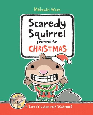 Scaredy Squirrel prepares for Christmas : [a safety guide for scaredies]  cover image cdn