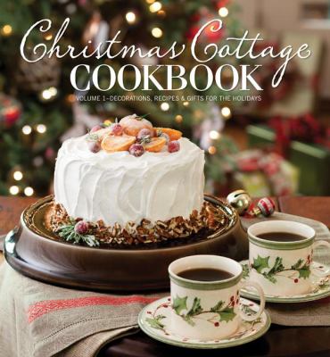 Christmas cottage cookbook. Volume 1, Decorations, recipes & gifts for the holidays  cover image cdn