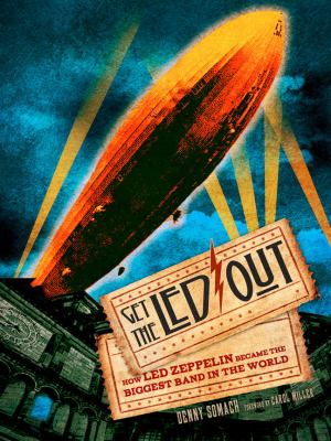 Get the Led out : how Led Zeppelin became the biggest band in the world  cover image cdn