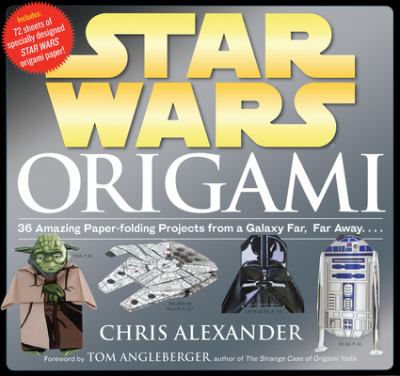 Star Wars origami : 36 amazing paper-folding projects from a galaxy far, far away--  cover image cdn