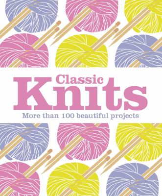 Classic knits : more than 100 beautiful projects cover image cdn