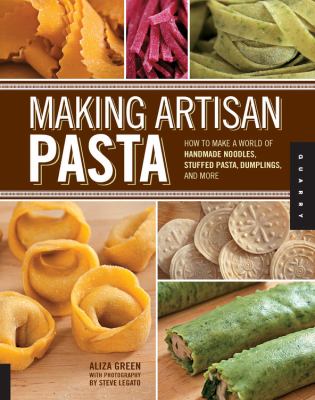 Making artisan pasta : how to make a world of handmade noodles, stuffed pasta, dumplings, and more  cover image cdn