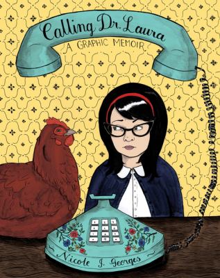 Calling Dr. Laura : a graphic memoir  cover image cdn