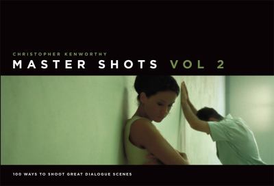 Master shots. Vol. 2 : 100 ways to shoot great dialogue scenes  cover image cdn