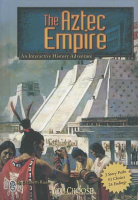 The Aztec Empire : an interactive history adventure  cover image cdn