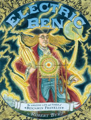 Electric Ben : the amazing life and times of Benjamin Franklin  cover image cdn
