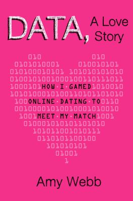 Data, a love story : how I gamed online dating to meet my match  cover image cdn