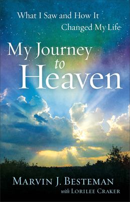 My journey to heaven : what I saw and how it changed my life  cover image cdn
