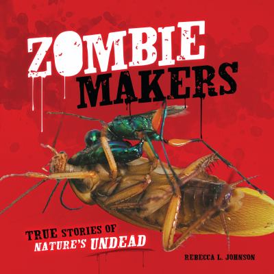 Zombie makers : true stories of nature's undead  cover image cdn