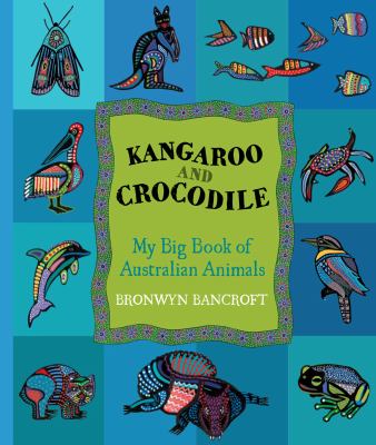 Kangaroo and crocodile : my big book of Australian animals  cover image cdn