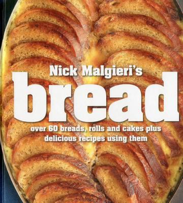 Nick Malgieri's bread : over 60 breads, rolls and cakes plus delicious recipes using them  cover image cdn