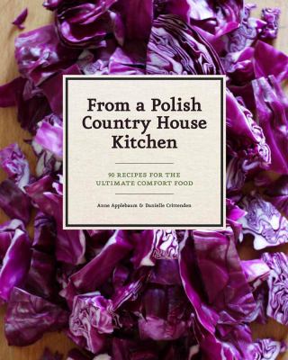 From a Polish country house kitchen : 90 recipes for the ultimate comfort food  cover image cdn