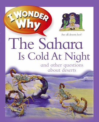 I wonder why the Sahara is cold at night, and other questions about deserts cover image