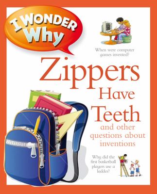 I wonder why zippers have teeth and other questions about inventions  cover image cdn