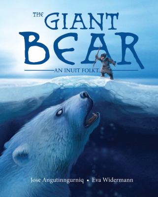 The giant bear : an Inuit folktale  cover image cdn