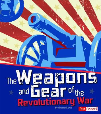 The weapons and gear of the Revolutionary War  cover image cdn