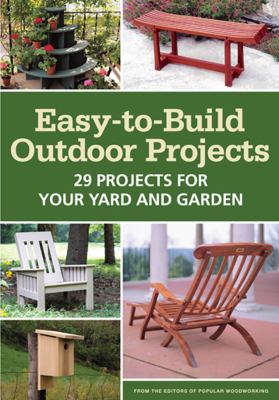 Easy-to-build outdoor projects : 29 projects for your yard and garden  cover image cdn