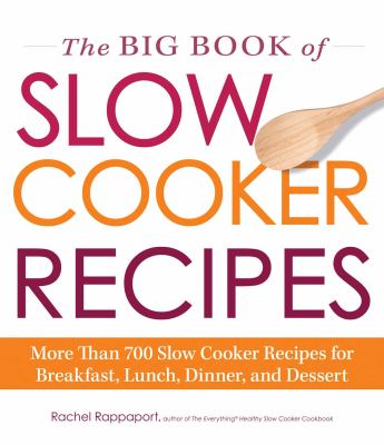 The big book of slow cooker recipes : more than 700 slow cooker recipes for breakfast, lunch, dinner and dessert  cover image cdn