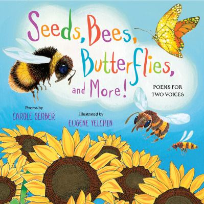 Seeds, bees, butterflies, and more! : poems for two voices  cover image cdn