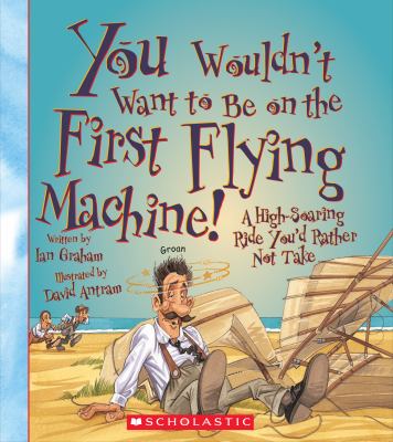 You wouldn't want to be on the first flying machine! : a high-soaring ride you'd rather not take  cover image cdn