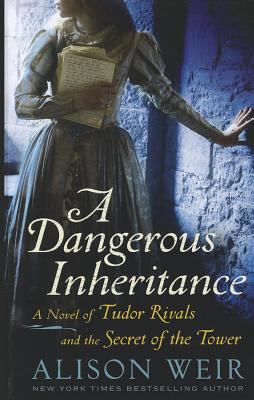 A dangerous inheritance a novel of Tudor rivals and the secret of the tower  cover image cdn
