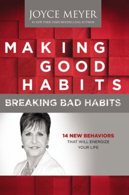 Making good habits, breaking bad habits : 14 new behaviors that will energize your life cover image