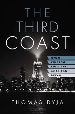 The third coast : when Chicago built the American dream  cover image cdn