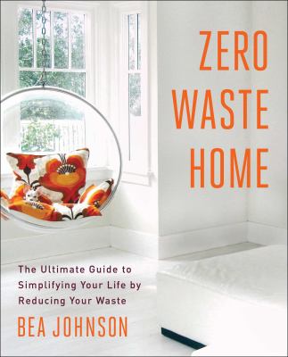 Zero waste home : the ultimate guide to simplifing your life by reducing your waste  cover image cdn