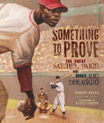 Something to prove : the great Satchel Paige vs. rookie Joe DiMaggio  cover image cdn