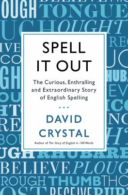 Spell it out : the curious, enthralling and extraordinary story of English spelling  cover image cdn