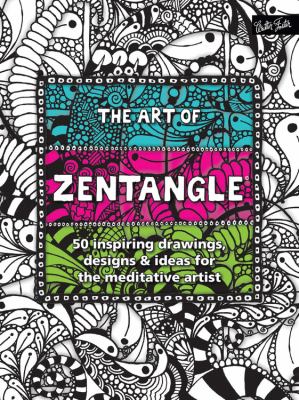 Art of zentangle : 50 inspiring drawings, designs & ideas for the medtiative artist  cover image cdn