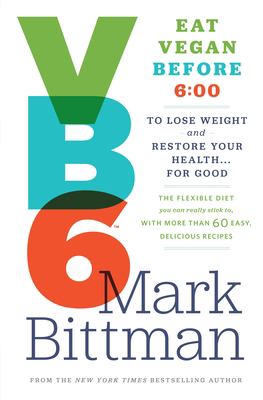 Vb6 : eat vegan before 6:00 to lose weight and restore your health for good  cover image cdn