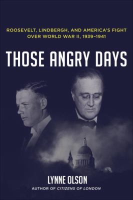 Those angry days : Roosevelt, Lindbergh, and America's fight over World War II, 1939-1941  cover image cdn