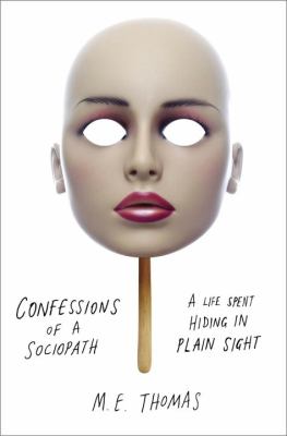 Confessions of a sociopath : a life spent hiding in plain sight  cover image cdn