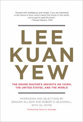Lee Kuan Yew : the grand master's insights on China, the United States, and the world  cover image cdn