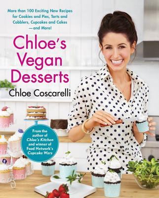 Chloe's vegan desserts : more than 100 exciting new recipes for cookies and pies, tarts and cobblers, cupcakes and cakes - and more!  cover image cdn