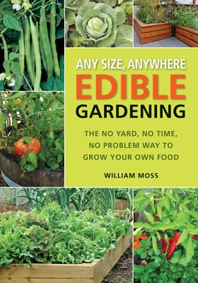 Any size, anywhere edible gardening : the no yard, no time, no problem way to grow your own food  cover image cdn