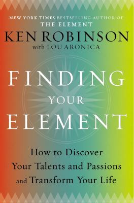 Finding your element : how to discover your talents and passions and transform your life  cover image cdn