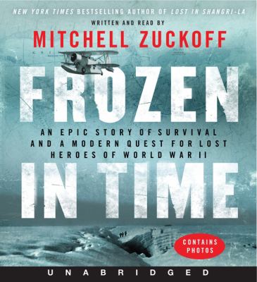 Frozen in time an epic story of survival and a modern quest for lost heroes of World War II  cover image cdn