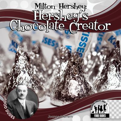 Milton Hershey : Hershey's chocolate creator  cover image cdn
