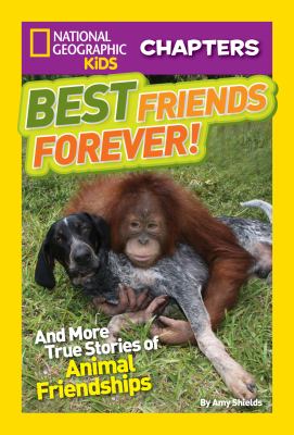 Best friends forever! : and more true stories of animal friendships  cover image cdn
