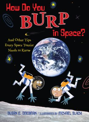 How do you burp in space? : and other tips every space tourist needs to know cover image
