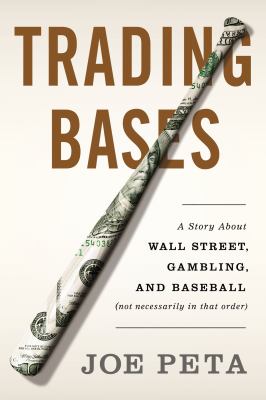 Trading bases : a story about Wall Street, gambling, and baseball (not necessarily in that order)  cover image cdn