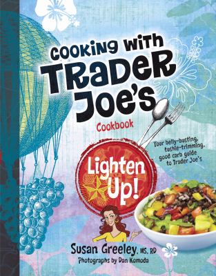 Cooking with Trader Joe's cookbook : lighten up!  cover image cdn