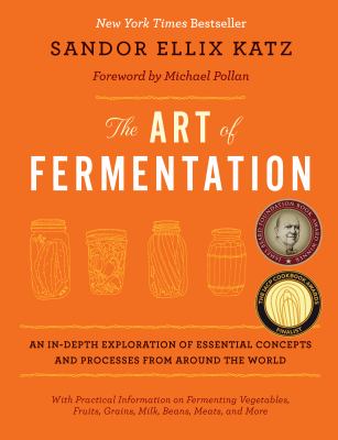 The art of fermentation : an in-depth exploration of essential concepts and processes from around the world  cover image cdn