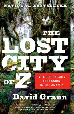The lost City of Z a tale of deadly obsession in the Amazon cover image cdn