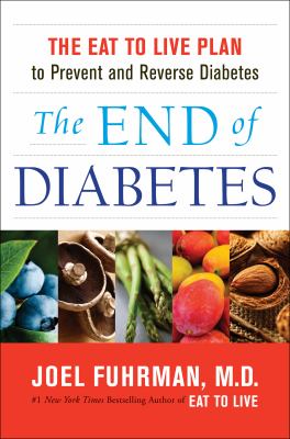 The end of diabetes the eat to live plan to prevent and reverse diabetes cover image cdn