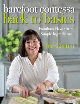 Barefoot Contessa back to basics fabulous flavor from simple ingredients cover image cdn